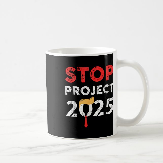 Stopp Project 2025 Trumps Project Anti Trump Kaffeetasse (Rechts)