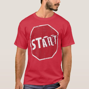 Stopp Sign Start Sign Mindset Motivation Funny Str T-Shirt