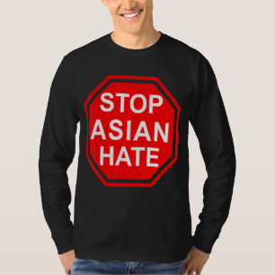 Stopp Sign Stoppt asiatisches Hass T-Shirt
