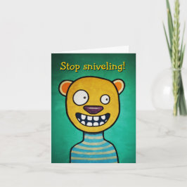 "Stopp Sniveling" Geburtstagskarte Karte