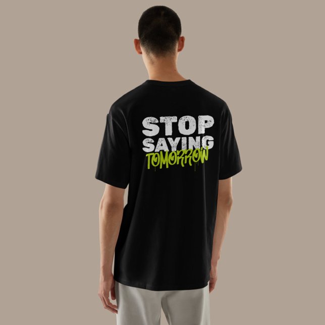 "Stopp Sprichwort Tomorrow" Motivierend Streetwear T-Shirt (Von Creator hochgeladen)