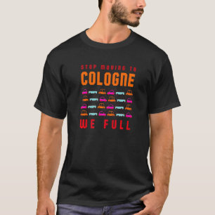 Stopp Umzug nach Köln Wir Full Germany Traffic Rhi T-Shirt