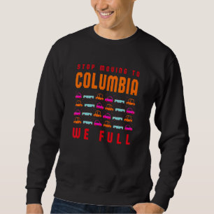 Stopp Umzug nach Kolumbien Wir Full South Carolina Sweatshirt