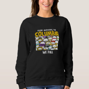 Stopp Umzug nach Kolumbien Wir Full South Carolina Sweatshirt