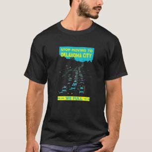 Stopp Umzug nach Oklahoma City Wir vollen Verkehr  T-Shirt