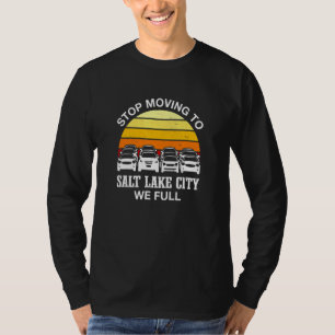 Stopp Umzug nach Salt Lake City Wir Full Utah Verk T-Shirt
