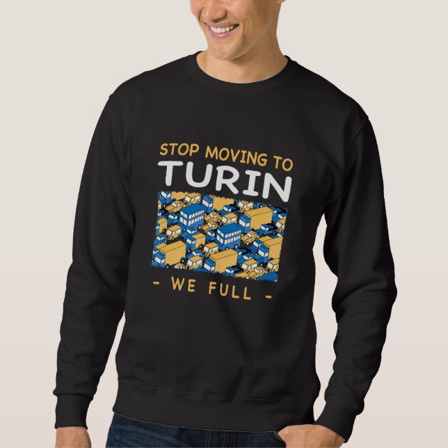 Stopp Umzug nach Turin Wir vollen Verkehr Italien  Sweatshirt (Vorderseite)