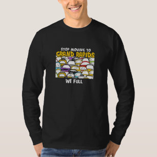 Stopp Umzug zu Grand Rapids Wir Full Michigan Traf T-Shirt