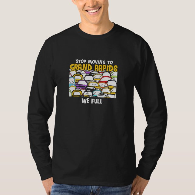 Stopp Umzug zu Grand Rapids Wir Full Michigan Traf T-Shirt (Vorderseite)