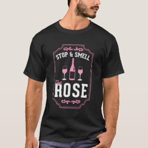 Stopp und riechen Sie die Rose Funny Wine Degustat T-Shirt