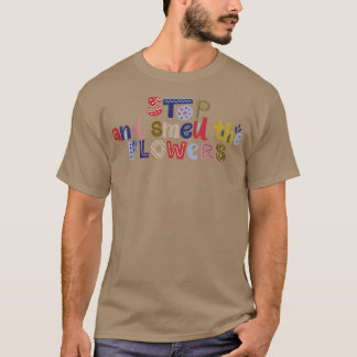 Stopp und Smeu die Blume Motivation Zitat T-Shirt