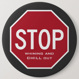 STOPP Whining And CHILL Out Button