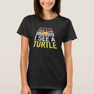 Stoppe den Wagen, ich sehe eine Schildkröte lustig T-Shirt