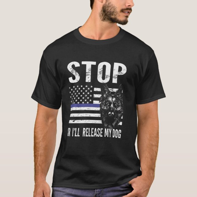 stoppen, oder ich werde meinen Hund, k-9 Offiziers T-Shirt (Vorderseite)