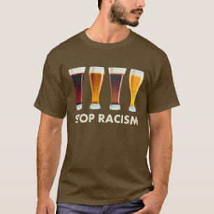Stoppen Sie Alkohol-Rassismus-Bier-Gleichheit T-Shirt