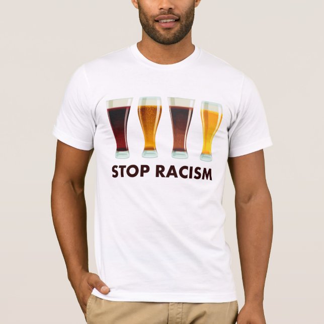 Stoppen Sie Alkohol-Rassismus-Bier-Gleichheit T-Shirt (Vorderseite)