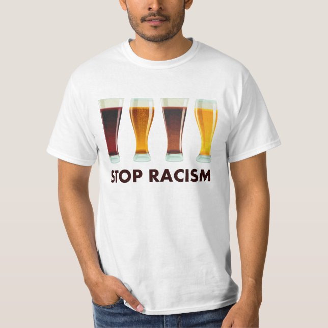Stoppen Sie Alkohol-Rassismus-Bier-Gleichheit T-Shirt (Vorderseite)