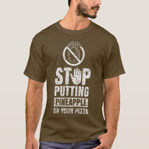 Stoppen Sie Ananas auf Ihrem Pizza Hawaii Spaß T-Shirt