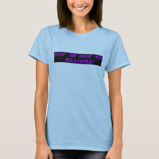 Stoppen Sie, angesagter Tropfen und Bellyroll T-Shirt