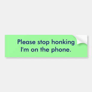 Stoppen Sie bitte honking mich sind am Telefon Autoaufkleber