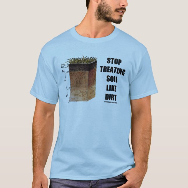 Stoppen Sie, Boden wie Schmutz (Boden-Horizonte) T-Shirt (Vorderseite)