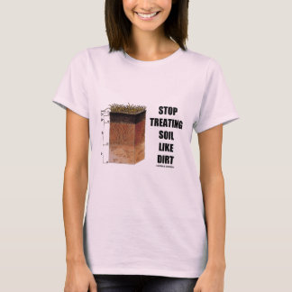 Stoppen Sie, Boden wie Schmutz (Boden-Horizonte) T-Shirt