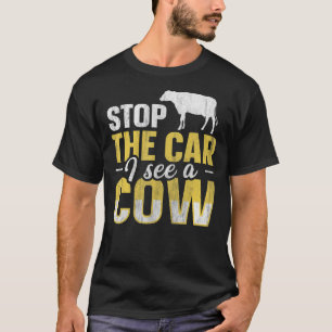 Stoppen Sie das Auto Ich sehe eine Kuh für einen K T-Shirt