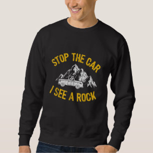 Stoppen Sie das Auto Ich sehe einen Rock Collector Sweatshirt