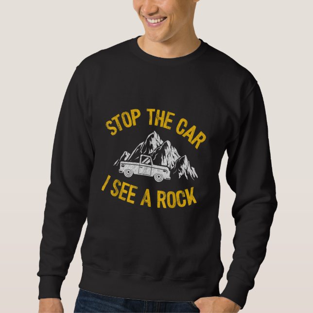 Stoppen Sie das Auto Ich sehe einen Rock Collector Sweatshirt (Vorderseite)