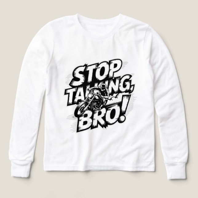 Stoppen Sie das Gespräch Bro - Bold Attitude T - S (Design Vorderseite)
