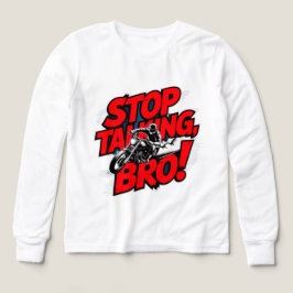 Stoppen Sie das Gespräch Bro - Bold Attitude T - S