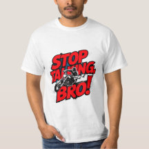 Stoppen Sie das Gespräch Bro - Bold Attitude T - S