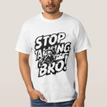 Stoppen Sie das Gespräch Bro - Bold Attitude T - S