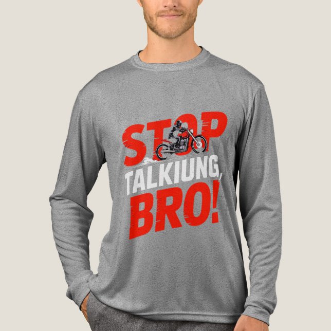 Stoppen Sie das Gespräch Bro - Bold Attitude T - S Tri-Blend Shirt (Vorderseite)