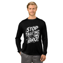 Stoppen Sie das Gespräch Bro - Bold Attitude T - S