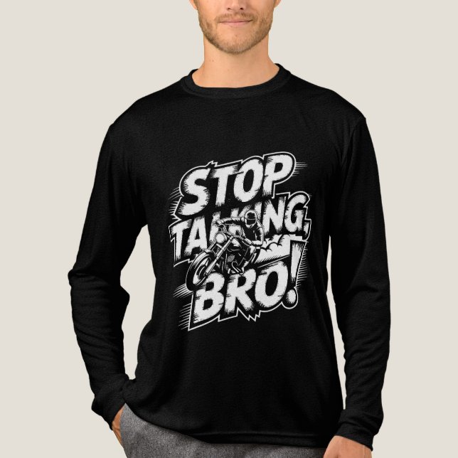 Stoppen Sie das Gespräch Bro - Bold Attitude T - S Tri-Blend Shirt (Vorderseite)