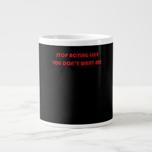 Stoppen Sie das Schauspiel, als Wollte Sie mich ni Jumbo-Tasse