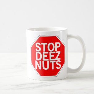 Stoppen Sie Deez Nüsse Tasse