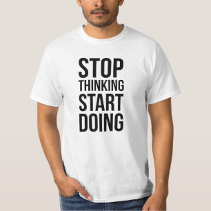 Stoppen Sie, den Anfang zu denken, der motivierend T-Shirt