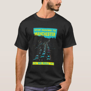 Stoppen Sie den Umzug nach Manchester Uk wir volle T-Shirt