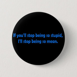 Stoppen Sie, dumme lustige dunkle Spaß-Wort-Kunst Button