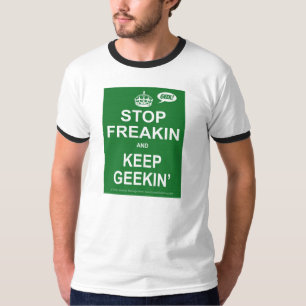 Stoppen Sie Freakin und behalten Sie Geekin T - T-Shirt