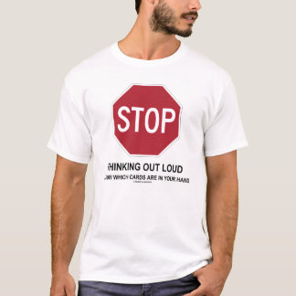 Stoppen Sie, heraus Loud zu denken (Kartenspieler) T-Shirt