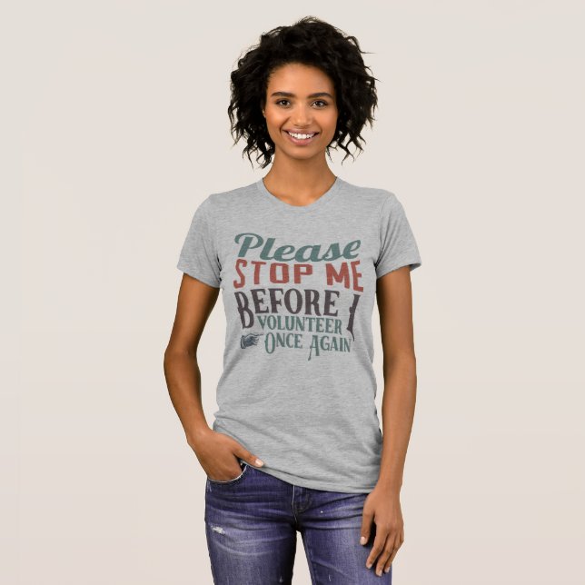 Stoppen Sie mich bitte freiwillige Typografie-Art T-Shirt (Vorne ganz)