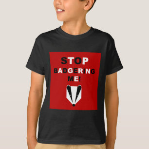 STOPPEN Sie, MICH ZU BELÄSTIGEN (Dachs) T-Shirt