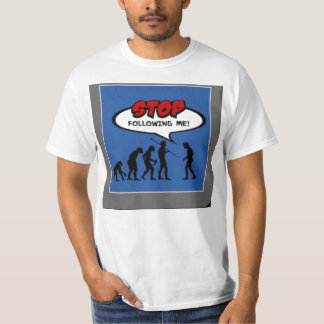 Stoppen Sie, mir zu folgen Evolution T-Shirt