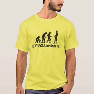 STOPPEN SIE, MIR ZU FOLGEN T-Shirt