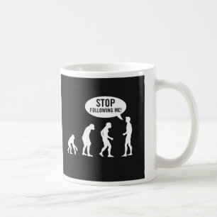 stoppen Sie, mir zu folgen! Tasse
