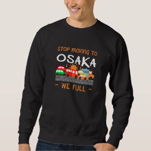 Stoppen Sie nach Osaka Wir Full Japan Spaß Japanis Sweatshirt