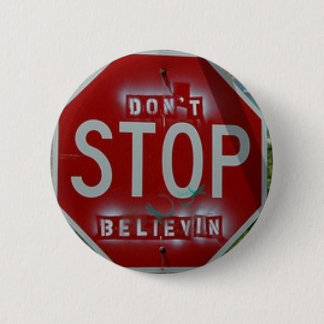 Stoppen Sie nicht Believin Button